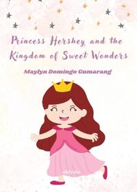 Princess Hershey and the Kingdom of Sweet Wonders (Edition1)