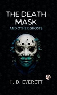 The Death Mask and Other Ghosts (EditionFirst Edition)