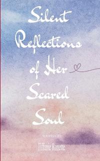Silent Reflections of Her Scared Soul (Edition1st)