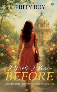 I wish I knew before... Tagline: Before the smiles... before the lies...before it was too late.