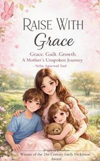 Raise With Grace Becoming the Mother, Becoming Myself