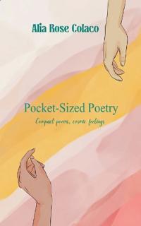 Pocket-Sized Poetry Compact poems for cosmic feelings