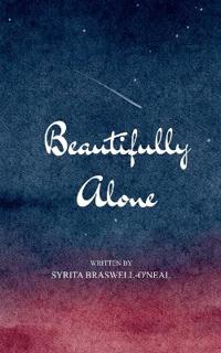 Beautifully, Alone Random Thoughts, Honest Poems