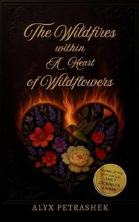 The Wildfires Within A Heart Of Wildflowers  (Edition1st)