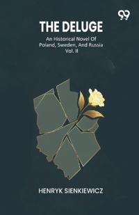 The DelugeAn Historical Novel Of Poland, Sweden, And Russia Vol. II (Edition1)