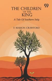 The Children Of The KingA Tale Of Southern Italy (Edition1)