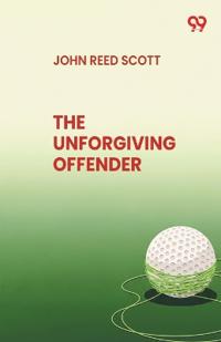 The Unforgiving Offender (Edition1)