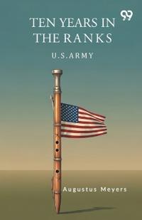 Ten Years In The Ranks U.S. Army (Edition1)