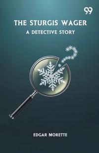 The Sturgis WagerA Detective Story (Edition1)