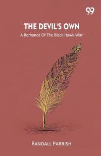The Devil's OwnA Romance Of The Black Hawk War (Edition1)