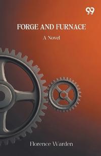 Forge And FurnaceA Novel (Edition1)