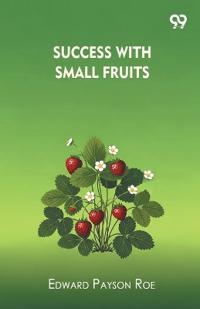 Success With Small Fruits (Edition1)