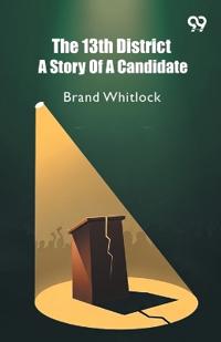 The 13th DistrictA Story Of A Candidate (Edition1)