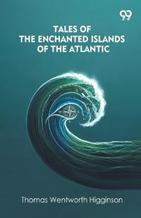 Tales Of The Enchanted Islands Of The Atlantic (Edition1)