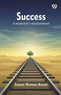 SuccessA Novel Part I—Enchantment (Edition1)