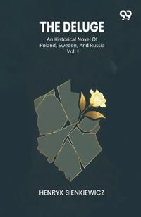The DelugeAn Historical Novel Of Poland, Sweden, And Russia Vol. I (Edition1)