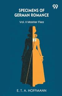 Specimens Of German RomanceVol. II Master Flea (Edition1)