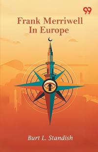 Frank Merriwell In EuropeOr Working His Way Upward (Edition1)