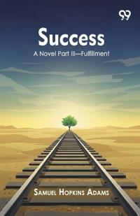 SuccessA Novel Part III—Fulfillment (Edition1)