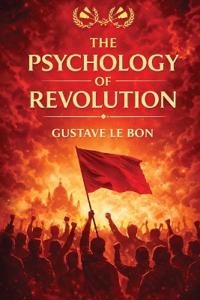 The Psychology of Revolution (EditionFirst)