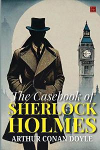 The Casebook Of Sherlock Holmes