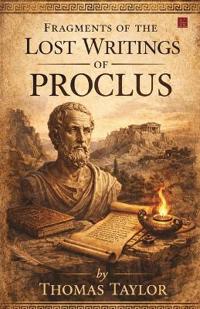 Fragments of the Lost Writings of Proclus (EditionFirst)