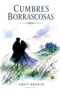 Cumbres Borrascosas / Wuthering Heights (Spanish Edition)
