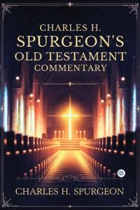 Charles H. Spurgeon's Whole Bible Commentary