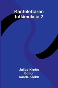 Kantelettaren tutkimuksia 2