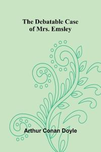 The Debatable Case Of Mrs. Emsley