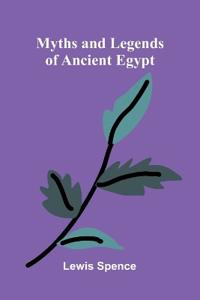 Myths and Legends of Ancient Egypt