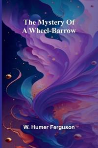 The Mystery Of A Wheel-Barrow