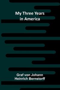 My Three Years in America