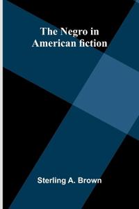 The Negro in American fiction
