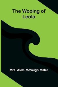 The wooing of Leola