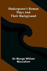 Shakespeare's Roman plays and their background