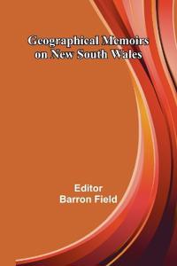 Geographical Memoirs on New South Wales.