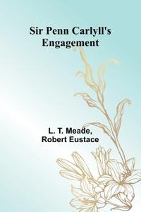 Sir Penn Carlyll's Engagement