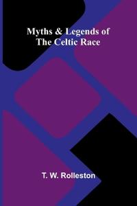 Myths & Legends of the Celtic Race