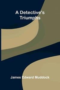 A Detective's Triumphs