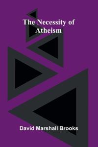 The Necessity of Atheism