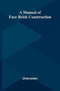 A manual of face brick construction