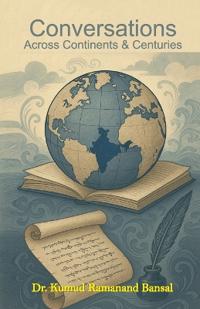 Conversations Across Continents & Centuries (Edition1st)