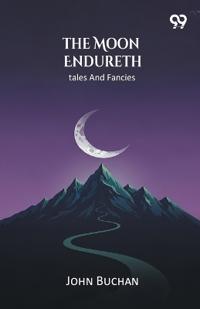 The Moon Endureth Tales And Fancies