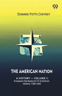 The American Nation A History - Volume 1