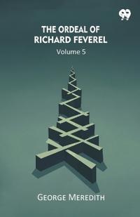The Ordeal Of Richard Feverel Volume 5