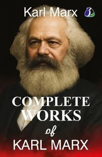 Complete Works of Karl Marx