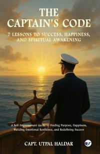 The Captain’s Code - 7 Sea Lessons for a Richer Life