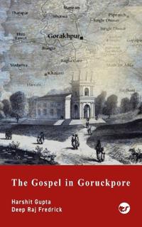 The Gospel in Goruckpore: Raj Gospel Eurasian