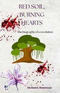 RED SOIL - BURNING HEARTS: The biography of a revolution